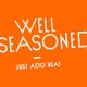 Well Seasoned
